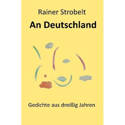 An Deutschland, Taschenbuch von Rainer Strobelt, Epubli, 978-3-7584-9103-0