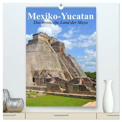 Das mystische Land der Maya. Mexiko-Yucatan (hochwertiger Premium Wandkalender 2027 DIN A2 hoch), Kunstdruck in Hochglanz