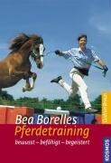 Bea Borelle - Bea Borelles Pferdetraining: bewusst - befähigt - begeistert - Preis vom 13.10.2026 11:25:28 h