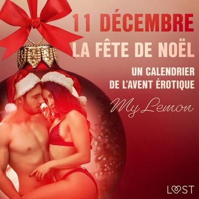 11 décembre – La Fête de Noël – Un calendrier de l'Avent érotique - My Lemon, Audio, 9788726700350