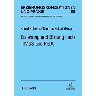 Erziehung und Bildung nach TIMSS und PISA, Taschenbuch von , Peter Lang GmbH, Internationaler Verlag der Wissenschaften, 978-3-631-52819-8