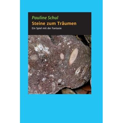 Steine zum Träumen, Gebundene Ausgabe von Pauline Schul, Tredition, 978-3-347-18668-2
