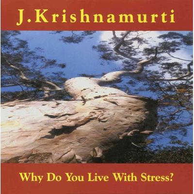 Why Do You Live with Stress?: J. Krishnamurti at Ojai, California 1978 Talk 2 - J. Krishnamurti, CD, 9781888004533