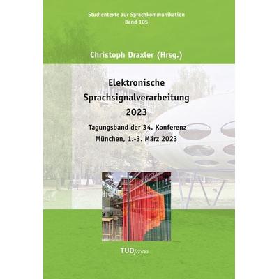 Elektronische Sprachsignalverarbeitung 2023, Taschenbuch von , TUDpress, 978-3-95908-303-4