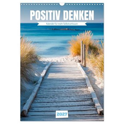 Positiv denken - Kalender für mehr Selbstvertrauen (Wandkalender 2027 DIN A3 hoch), CALVENDO Monatskalender