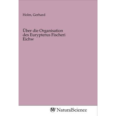 Über die Organisation des Eurypterus Fischeri Eichw, Taschenbuch von , MV-NaturalScience, 978-3-96878-573-8