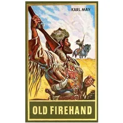 Gesammelte Werke: Old Firehand, Belletristik von Karl May, Roland Schmid