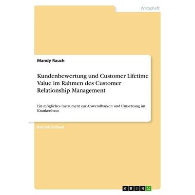 Kundenbewertung und Customer Lifetime Value im Rahmen des Customer Relationship Management, Taschenbuch von Mandy Rauch, BoD - Books on Demand,