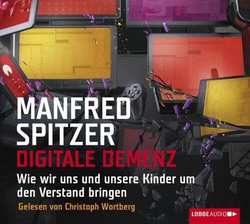 Manfred Spitzer - Digitale Demenz: Wie wir uns und unsere Kinder um den Verstand bringen. - Preis vom 01.10.2026 17:08:56 h