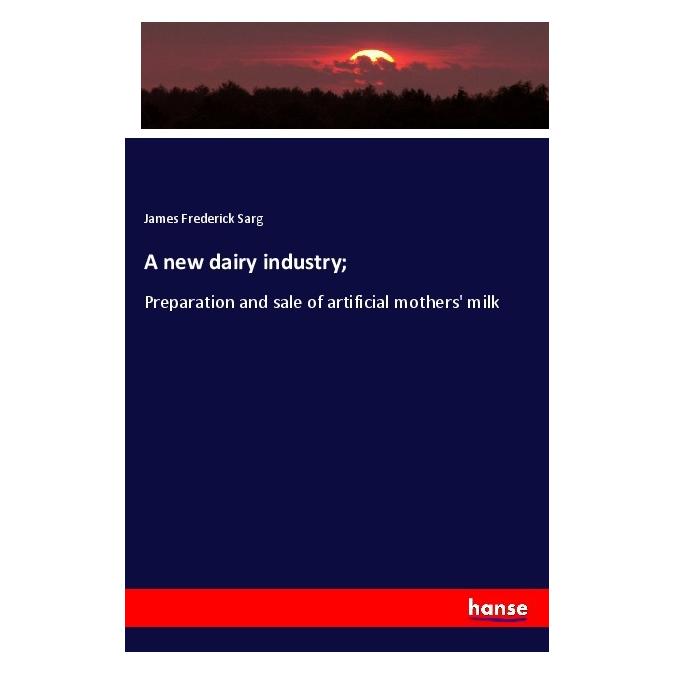 Hansebooks A new dairy industry (Englisch, Softcover, James Frederick Sarg) (56066108)