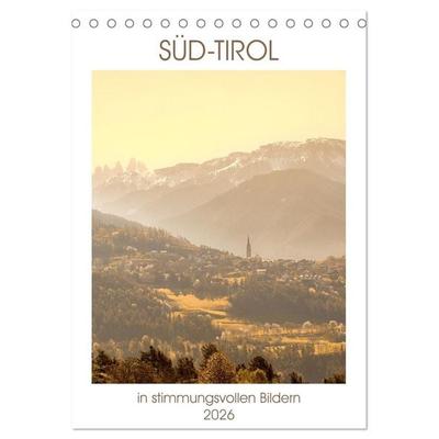 Süd-Tirol in stimmungsvollen Bildern (Tischkalender 2026 DIN A5 hoch), CALVENDO Monatskalender