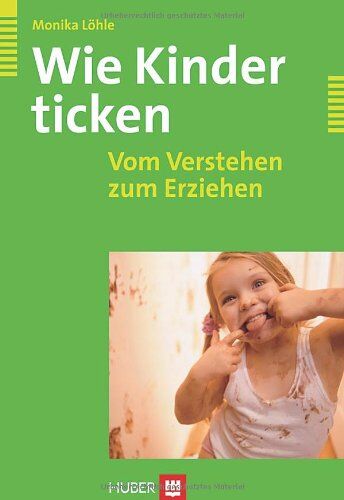 Monika Löhle - Wie Kinder ticken. Vom Verstehen zum Erziehen - Preis vom 09.10.2026 07:28:09 h