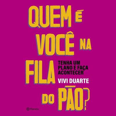 Quem é você na fila do pão? - Viviane Duarte, Audio, 9786555355116