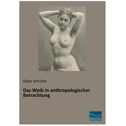 Das Weib in anthropologischer Betrachtung, Fachbücher von Oskar Schultze