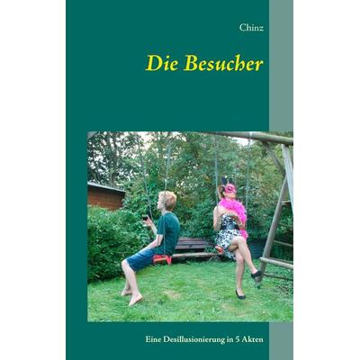 Die Besucher, Taschenbuch von Chinz, BoD – Books on Demand, 978-3-7412-9071-8