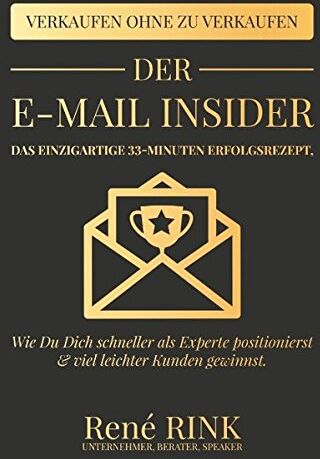 René Rink - Der E-Mail Insider: Das einzigartige 33-Minuten Erfolgsrezept - Wie Du Dich schneller als Experte positionierst und viel leichter Kunden gewinnst - Preis vom 11.10.2026 15:43:13 h