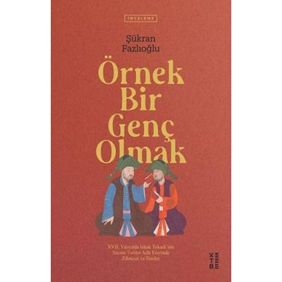 Örnek Bir Genc Olmak, Taschenbuch von Sükran Fazlioglu, Ketebe Yayinlari