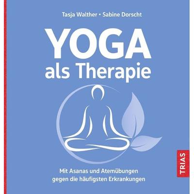 Yoga als Therapie, Taschenbuch von Tasja Walther,Sabine Dorscht, TRIAS, 978-3-432-11376-0
