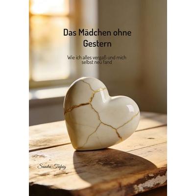 Das Mädchen ohne gestern, Taschenbuch von Sandra Tiefnig, BoD – Books on Demand, 978-3-8192-9468-6