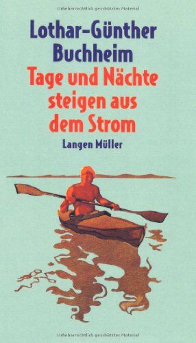 Lothar Günther Buchheim - Tage und Nächte steigen aus dem Strom: Eine Donaufahrt - Preis vom 09.10.2026 07:28:09 h
