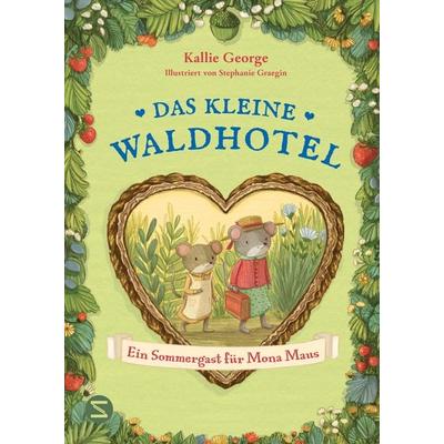 Das kleine Waldhotel. Ein Sommergast für Mona Maus (Band 4), Gebundene Ausgabe von Kallie George, Schneiderbuch, 978-3-505-15444-7