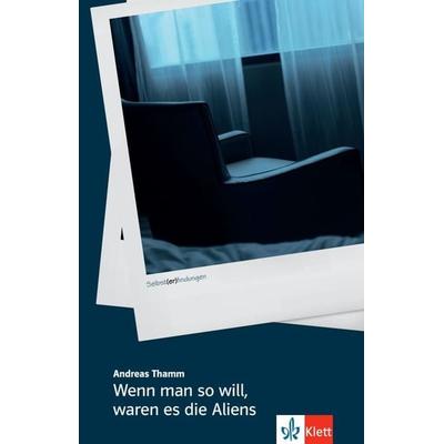 Wenn man so will, waren es die Aliens, Taschenbuch von Andreas Thamm, Klett Sprachen GmbH, 978-3-12-666714-2