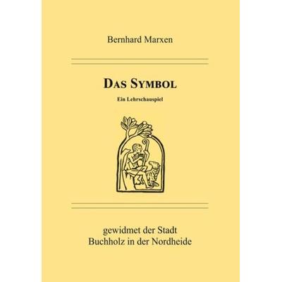 Das Symbol - Ein Lehrschauspiel, Paperback von Bernhard Marxen, Ethos-Verlag Schmolke, Bernhard, 978-3-9817739-8-9