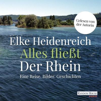 Alles fließt: Der Rhein - Elke Heidenreich, Audio, 9783837144406