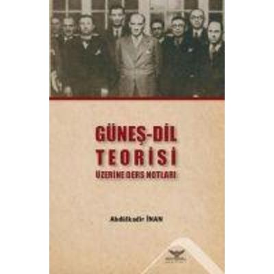 Günes - Dil Teorisi Üzerine Ders Notlari, Taschenbuch von Abdülkadir Inan, Altinordu Yayinlari