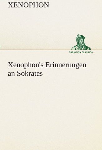 Xenophon - Xenophon's Erinnerungen an Sokrates (TREDITION CLASSICS) - Preis vom 11.10.2026 15:43:13 h