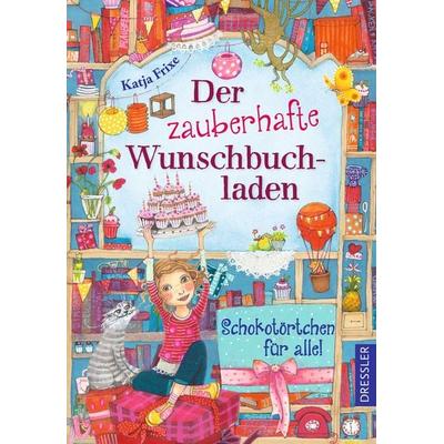 Der zauberhafte Wunschbuchladen 3. Schokotörtchen für alle!, Gebundene Ausgabe von Katja Frixe, Dressler