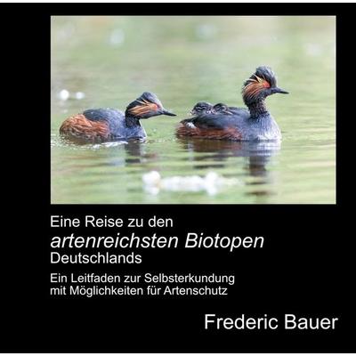 Eine Reise zu den artenreichsten Biotopen Deutschlands, Gebundene Ausgabe von Frederic Bauer, Bookmundo, 978-94-038-0075-2