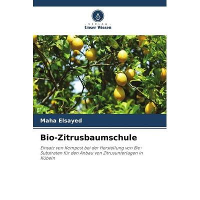 Bio-Zitrusbaumschule, Taschenbuch von Maha Elsayed, Verlag Unser Wissen