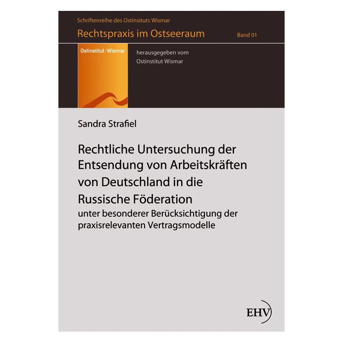 EHV Rechtliche Untersuchung der Entsendung von Arbeitskräften von Deutschland in die Russische Föderatio (Deutsch, Softcover, Sandra Strafiel) (55401375)