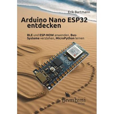 Arduino Nano ESP32 entdecken, Taschenbuch von Erik Bartmann, Bombini Verlags GmbH, 978-3-946496-36-6