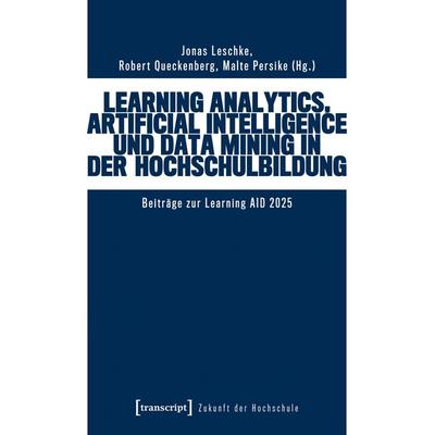 Learning Analytics, Artificial Intelligence und Data Mining in der Hochschulbildung, Taschenbuch von , Transcript, 978-3-8376-8045-4