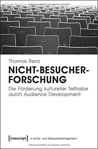 Thomas Renz - Nicht-Besucherforschung: Die Förderung kultureller Teilhabe durch Audience Development (Schriften zum Kultur- und Museumsmanagement) - Preis vom 09.10.2026 07:28:09 h