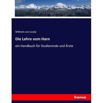 Die Lehre vom Harn, Taschenbuch von Wilhelm Leube, Hansebooks, 978-3-7446-6787-6