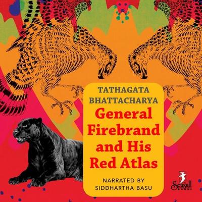 General Firebrand and His Red Atlas - Tathagata Bhattacharya, Audio, 9781803095363