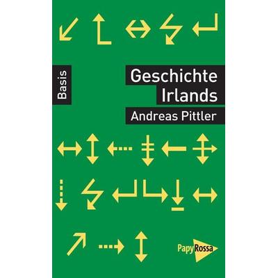 Geschichte Irlands, Taschenbuch von Andreas Pittler, PapyRossa Verlag, 978-3-89438-799-0