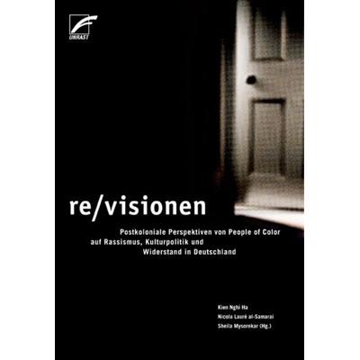 re/visionen, Taschenbuch von Kien Nghi Ha,Nicola Laure al-Samarai,Sheila Mysorekar, Unrast Verlag, 978-3-89771-458-8