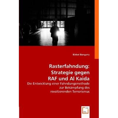 B¿el Bongartz: Rasterfahndung: Strategie gegen RAF und Al Ka, Taschenbuch von Bärbel Bongartz, VDM, 978-3-8364-7938-7