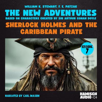 Sherlock Holmes and the Caribbean Pirate (The New Adventures, Episode 7) - William K. Stewart,F. E. Patzak,Arthur Conan Doyle, Audio, 9783711915269