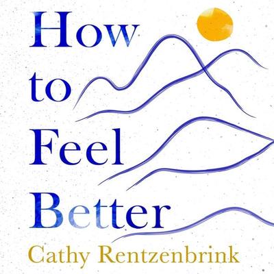 How to Feel Better - Cathy Rentzenbrink, Audio, 9781035028962