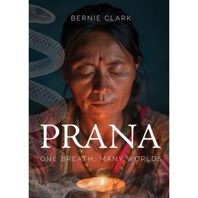 Prana, Taschenbuch von Bernie Clark, Ingram Publishers Services, 978-1-77768-732-8
