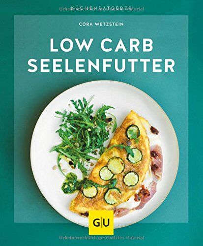 Cora Wetzstein - Low-Carb-Seelenfutter (GU KüchenRatgeber) - Preis vom 05.10.2026 03:47:11 h