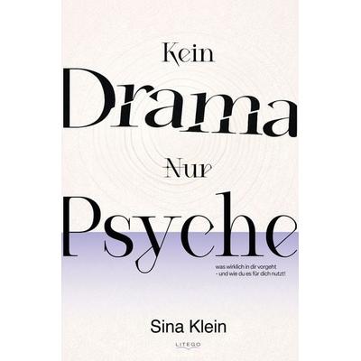 Kein Drama - Nur Psyche, Taschenbuch von Sina Klein, Litego Verlag, 978-3-99159-499-4