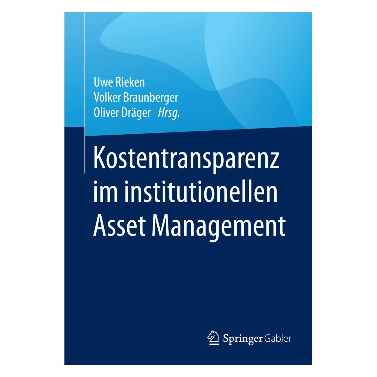 Gabler Kostentransparenz im institutionellen Asset Management (Deutsch, Hardcover, Oliver Dräger, Uwe Rieken, Volker Braunberger) (9783658128319)