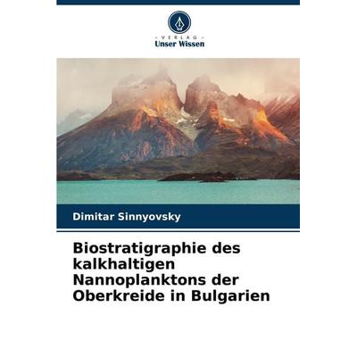 Biostratigraphie des kalkhaltigen Nannoplanktons der Oberkreide in Bulgarien, Taschenbuch von Dimitar Sinnyovsky, Verlag Unser Wissen,