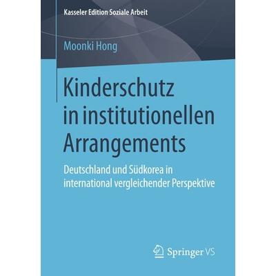 Kinderschutz in institutionellen Arrangements, Taschenbuch von Moonki Hong, Springer Fachmedien Wiesbaden GmbH, 978-3-658-10741-3